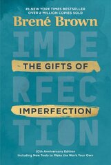 Gifts of Imperfection: 10th Anniversary Edition: Features a new foreword and brand-new tools цена и информация | Самоучители | kaup24.ee