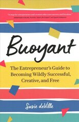 Buoyant: The Entrepreneur's Guide to Becoming Wildly Successful, Creative, and Free hind ja info | Eneseabiraamatud | kaup24.ee