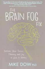 Brain Fog Fix: Reclaim Your Focus, Memory, and Joy in Just 3 Weeks цена и информация | Самоучители | kaup24.ee