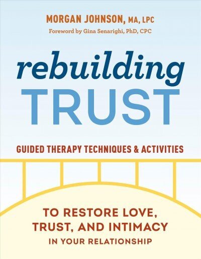 Rebuilding Trust: Guided Therapy Techniques and Activities to Restore Love, Trust, and Intimacy in Your Relationship цена и информация | Eneseabiraamatud | kaup24.ee