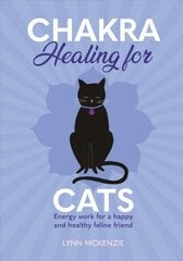Chakra Healing for Cats: Energy work for a happy and healthy feline friends цена и информация | Самоучители | kaup24.ee