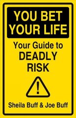 You Bet Your Life: Your Guide to Deadly Risk цена и информация | Самоучители | kaup24.ee