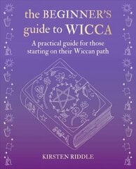 Beginner's Guide to Wicca: A Practical Guide for Those Starting on Their Wiccan Path цена и информация | Самоучители | kaup24.ee