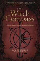 Witch Compass: Working with the Winds in Traditional Witchcraft hind ja info | Eneseabiraamatud | kaup24.ee