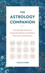 Astrology Companion: The Portable Guide for Using the Planets to Manifest Your Power and Purpose hind ja info | Eneseabiraamatud | kaup24.ee