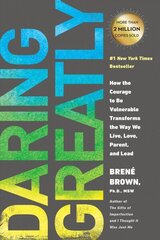 Daring Greatly: How the Courage to Be Vulnerable Transforms the Way We Live, Love, Parent, and Lead hind ja info | Eneseabiraamatud | kaup24.ee