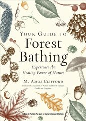 Your Guide to Forest Bathing (Expanded Edition): Experience the Healing Power of Nature Includes 50 Practices Plus Space for Journal Entries and Reflections hind ja info | Eneseabiraamatud | kaup24.ee