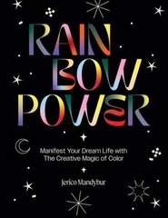 Rainbow Power: Manifest Your Dream Life with the Creative Magic of Color hind ja info | Eneseabiraamatud | kaup24.ee