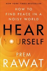 Hear Yourself: How to Find Peace in a Noisy World цена и информация | Самоучители | kaup24.ee