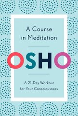 Course in Meditation: A 21-Day Workout for Your Consciousness цена и информация | Самоучители | kaup24.ee