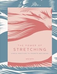 Power of Stretching: Simple Practices to Promote Wellbeing, Volume 2 цена и информация | Самоучители | kaup24.ee
