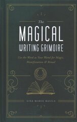 Magical Writing Grimoire: Use the Word as Your Wand for Magic, Manifestation & Ritual цена и информация | Самоучители | kaup24.ee