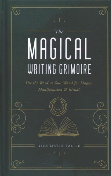 Magical Writing Grimoire: Use the Word as Your Wand for Magic, Manifestation & Ritual hind ja info | Eneseabiraamatud | kaup24.ee