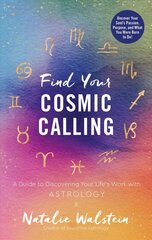 Find Your Cosmic Calling: A Guide to Discovering Your Life's Work with Astrology hind ja info | Eneseabiraamatud | kaup24.ee