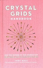 Crystal Grids Handbook: Use the Power of the Stones for Healing and Manifestation hind ja info | Eneseabiraamatud | kaup24.ee