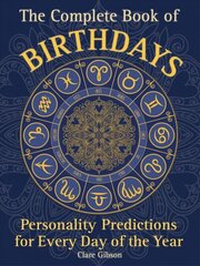 Complete Book of Birthdays: Personality Predictions for Every Day of the Year, Volume 1 цена и информация | Самоучители | kaup24.ee