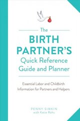 Birth Partner's Quick Reference Guide and Planner: Essential Labor and Childbirth Information for Partners and Helpers hind ja info | Eneseabiraamatud | kaup24.ee