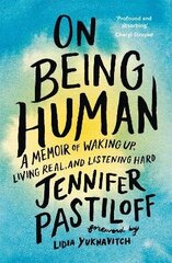 On Being Human: A Memoir of Waking Up, Living Real, and Listening Hard цена и информация | Самоучители | kaup24.ee