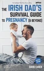 Irish Dad's Survival Guide to Pregnancy [& Beyond] Updated hind ja info | Eneseabiraamatud | kaup24.ee