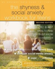 The Shyness and Social Anxiety Workbook for Teens, Second Edition: CBT and ACT Skills to Help You Build Social Confidence 2nd Second Edition, Revised ed. hind ja info | Eneseabiraamatud | kaup24.ee