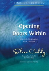 Opening Doors Within: 365 Daily Meditations from Findhorn 3rd Edition, New Edition цена и информация | Самоучители | kaup24.ee