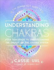 Zenned Out Guide to Understanding Chakras: Your Handbook to Understanding The Energy of The Chakra System, Volume 2 цена и информация | Самоучители | kaup24.ee