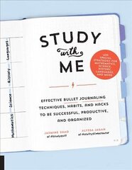 Study with Me: Effective Bullet Journaling Techniques, Habits, and Hacks To Be Successful, Productive, and Organized - With Special Strategies for Mathematics, Science, History, Languages, and More цена и информация | Самоучители | kaup24.ee