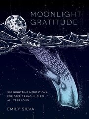 Moonlight Gratitude: 365 Nighttime Meditations for Deep, Tranquil Sleep All Year Long, Volume 1 цена и информация | Самоучители | kaup24.ee