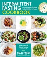 Intermittent Fasting Cookbook: Fast-Friendly Recipes for Optimal Health, Weight Loss, and Results цена и информация | Самоучители | kaup24.ee