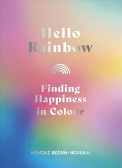 Hello Rainbow: Finding Happiness in Colour цена и информация | Самоучители | kaup24.ee