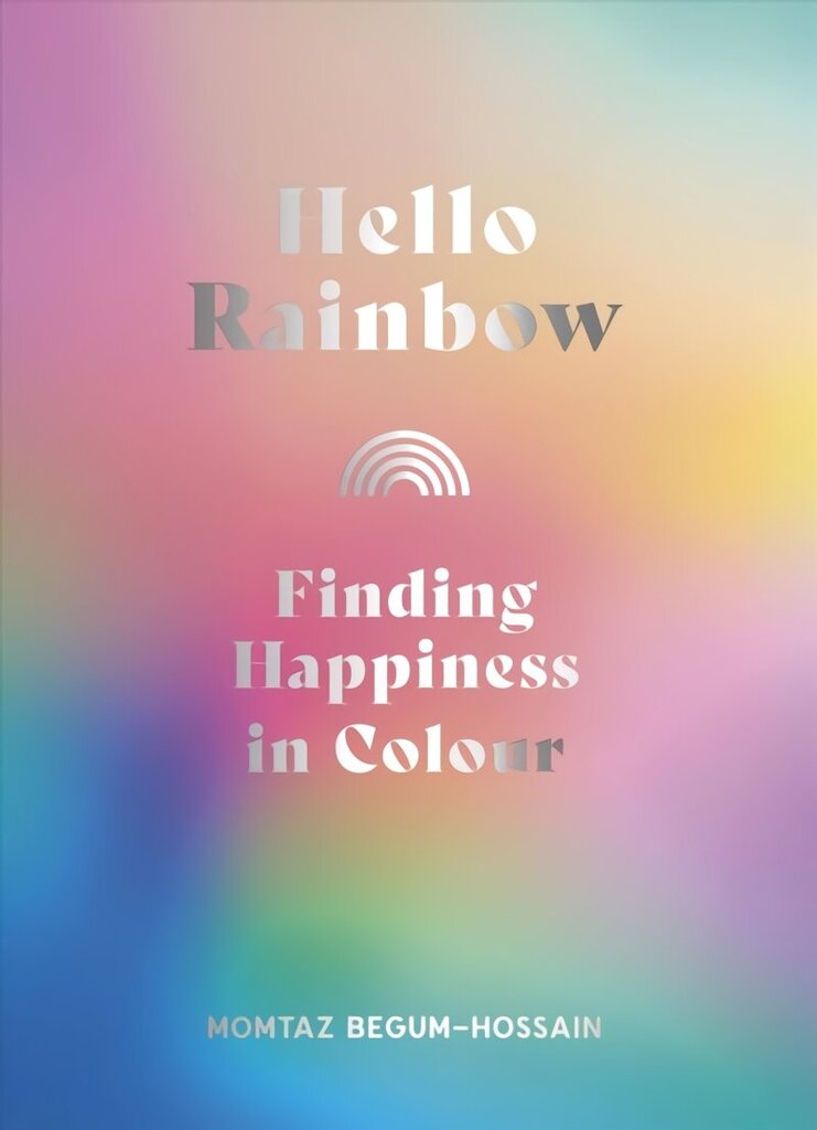 Hello Rainbow: Finding Happiness in Colour цена и информация | Eneseabiraamatud | kaup24.ee