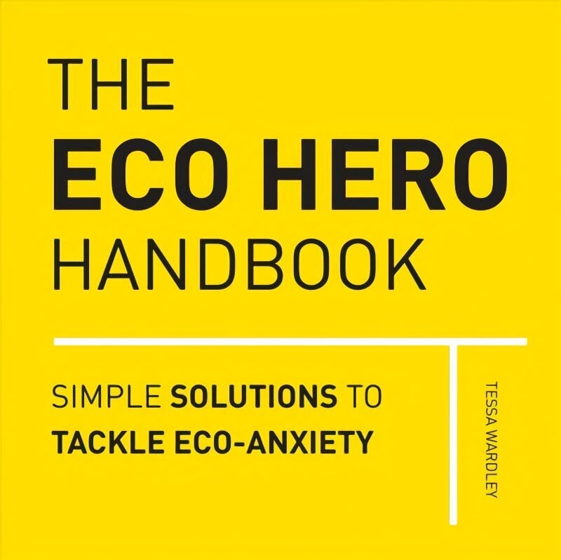 Eco Hero Handbook: Simple Solutions to Tackle Eco-Anxiety цена и информация | Eneseabiraamatud | kaup24.ee