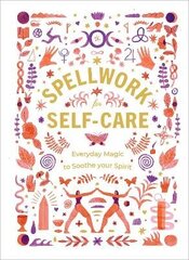 Spellwork for Self-Care: Everyday Magic to Soothe Your Spirit цена и информация | Самоучители | kaup24.ee