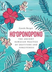 Ho'oponopono: The Ancient Hawaiian Practice of Gratitude and Forgiveness New edition hind ja info | Eneseabiraamatud | kaup24.ee