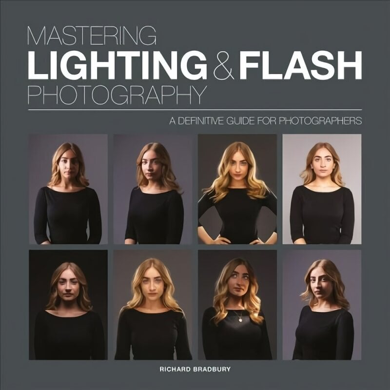 Mastering Lighting & Flash Photography: A Definitive Guide For Photographers цена и информация | Majandusalased raamatud | kaup24.ee