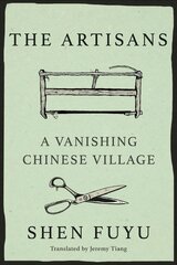 Artisans: The Legacy of the Ancestors of Shen Village hind ja info | Ajalooraamatud | kaup24.ee