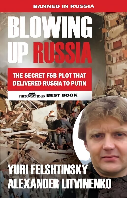 Blowing up Russia: The Book that Got Litvinenko Assassinated 4th New edition hind ja info | Ajalooraamatud | kaup24.ee