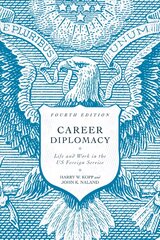 Career Diplomacy: Life and Work in the US Foreign Service, Fourth Edition цена и информация | Книги по социальным наукам | kaup24.ee