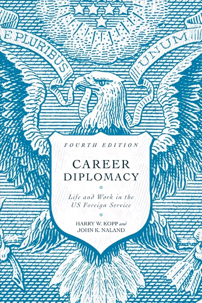 Career Diplomacy: Life and Work in the US Foreign Service, Fourth Edition цена и информация | Ühiskonnateemalised raamatud | kaup24.ee