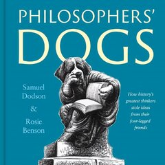 Philosophers' Dogs: How history's greatest thinkers stole ideas from their four-legged friends цена и информация | Фантастика, фэнтези | kaup24.ee