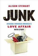 Junk: Digging Through America's Love Affair with Stuff hind ja info | Ühiskonnateemalised raamatud | kaup24.ee