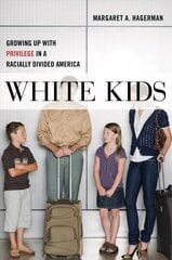 White Kids: Growing Up with Privilege in a Racially Divided America hind ja info | Ühiskonnateemalised raamatud | kaup24.ee