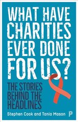 What Have Charities Ever Done for Us?: The Stories Behind the Headlines цена и информация | Книги по социальным наукам | kaup24.ee