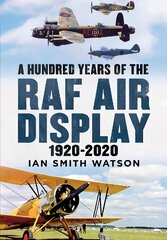 Hundred Years of the RAF Air Display: 1920-2020 hind ja info | Ühiskonnateemalised raamatud | kaup24.ee