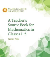 Teacher's Source Book for Mathematics in Classes 1 to 5 цена и информация | Книги по социальным наукам | kaup24.ee