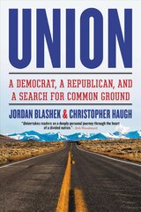 Union: A Democrat, a Republican, and a Search for Common Ground hind ja info | Ühiskonnateemalised raamatud | kaup24.ee