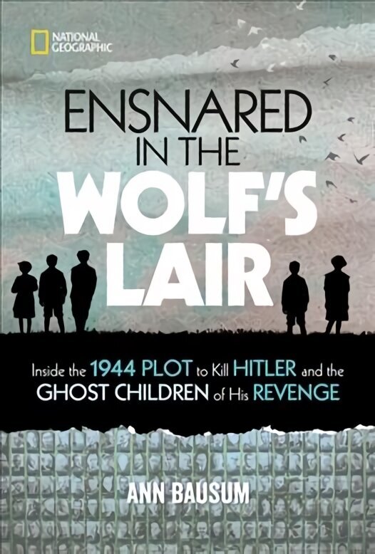 Ensnared in the Wolf's Lair: Inside the 1944 Plot to Kill Hitler and the Ghost Children of His Revenge цена и информация | Ajalooraamatud | kaup24.ee