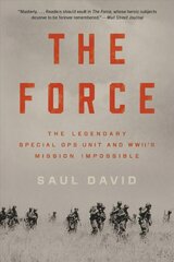 Force: The Legendary Special Ops Unit and Wwii's Mission Impossible hind ja info | Ajalooraamatud | kaup24.ee