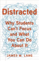 Distracted: Why Students Can't Focus and What You Can Do About It цена и информация | Книги по социальным наукам | kaup24.ee