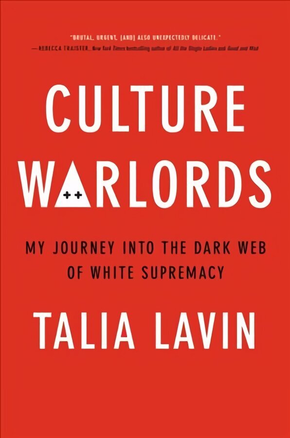 Culture Warlords: My Journey Into the Dark Web of White Supremacy hind ja info | Ühiskonnateemalised raamatud | kaup24.ee